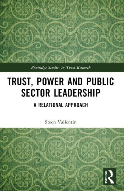 Book cover of: Trust, Power and Public Sector Leadership. By: Steen Vallentin