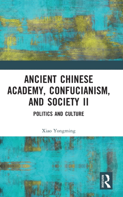Book cover of: Ancient Chinese Academy, Confucianism, and Society II. By: Yongming Xiao