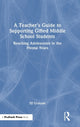 Book cover of: Teacher’s Guide to Supporting Gifted Middle School Students. By: Dj Graham
