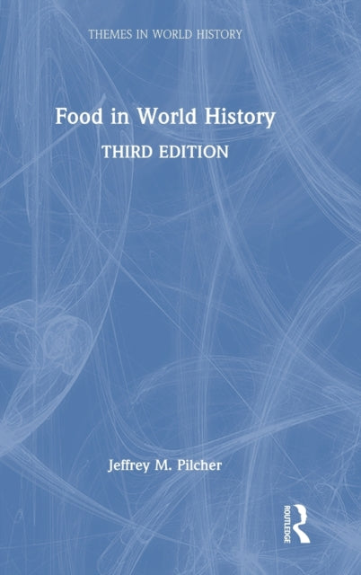 Book cover of: Food in World History. By: Jeffrey M. Pilcher