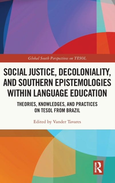 Book cover of: Social Justice, Decoloniality, and Southern Epistemologies within Language Education