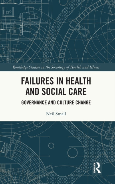 Book cover of: Failures in Health and Social Care. By: Neil Small