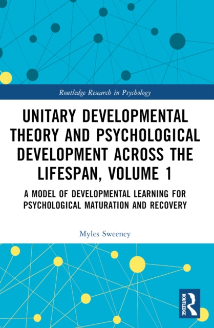 Book cover of: Unitary Developmental Theory and Psychological Development Across the Lifespan, Volume 1. By: Myles Sweeney