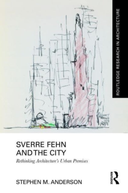 Book cover of: Sverre Fehn and the City: Rethinking Architecture’s Urban Premises. By: Stephen M. Anderson