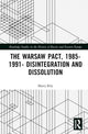 Book cover of: Warsaw Pact, 1985-1991- Disintegration and Dissolution. By: Matej Bílý