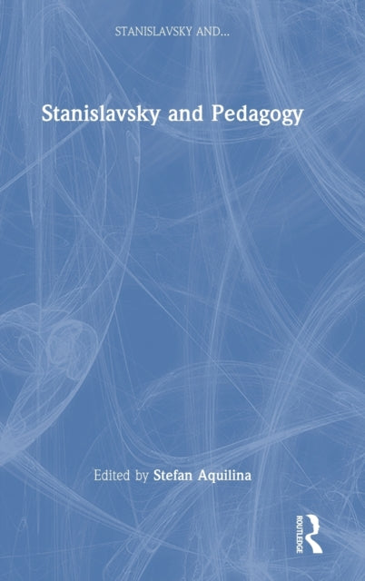 Book cover of: Stanislavsky and Pedagogy. By: Stefan Aquilina