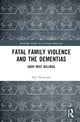 Book cover of: Fatal Family Violence and the Dementias. By: Neil Websdale