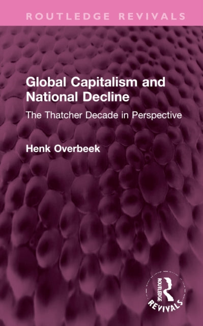 Book cover of: Global Capitalism and National Decline. By: Henk Overbeek