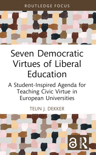 Book cover of: Seven Democratic Virtues of Liberal Education. By: Teun Dekker