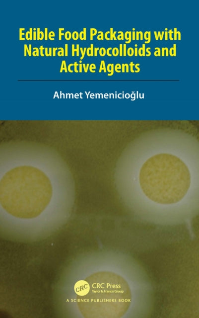 Book cover of: Edible Food Packaging with Natural Hydrocolloids and Active Agents. By: Ahmet Yemenicioglu