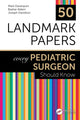 Book cover of: 50 Landmark Papers every Pediatric Surgeon Should Know. By: Mark Davenport