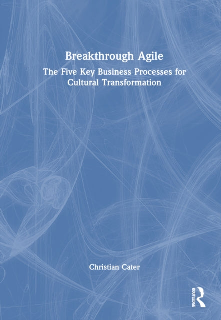 Book cover of: Breakthrough Agile. By: Christian Cater