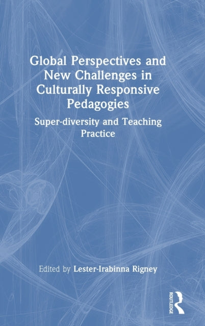 Book cover of: Global Perspectives and New Challenges in Culturally Responsive Pedagogies. By: Lester-Irabinna Rigney