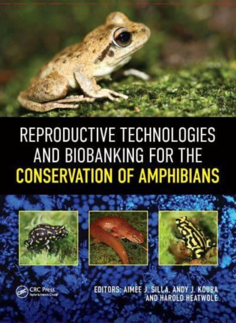 Book cover of: Reproductive Technologies and Biobanking for the Conservation of Amphibians. By: Aimee Silla