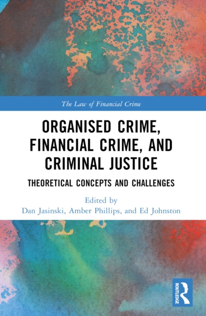 Book cover of: Organised Crime, Financial Crime, and Criminal Justice. By: Ed Johnston