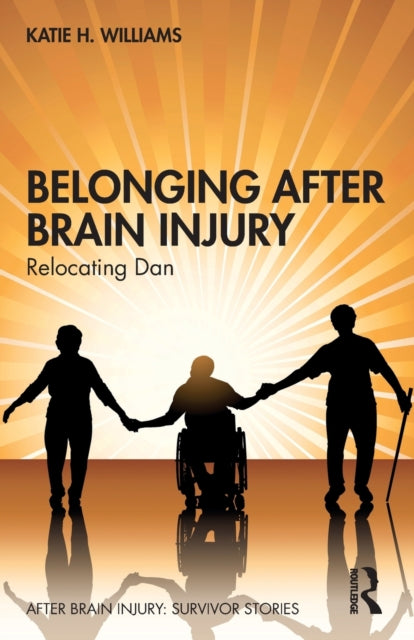 Book cover of: Belonging After Brain Injury. By: Katie H. Williams