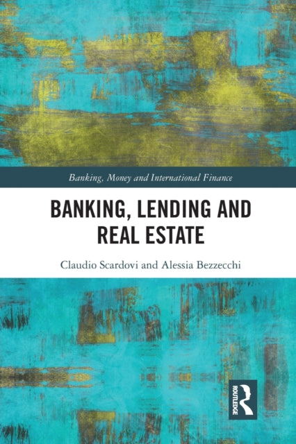 Book cover of: Banking, Lending and Real Estate. By: Claudio Scardovi