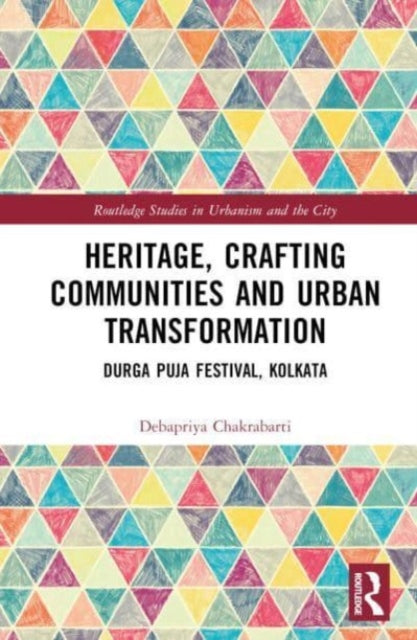 Book cover of: Heritage, Crafting Communities and Urban Transformation. By: Debapriya Chakrabarti