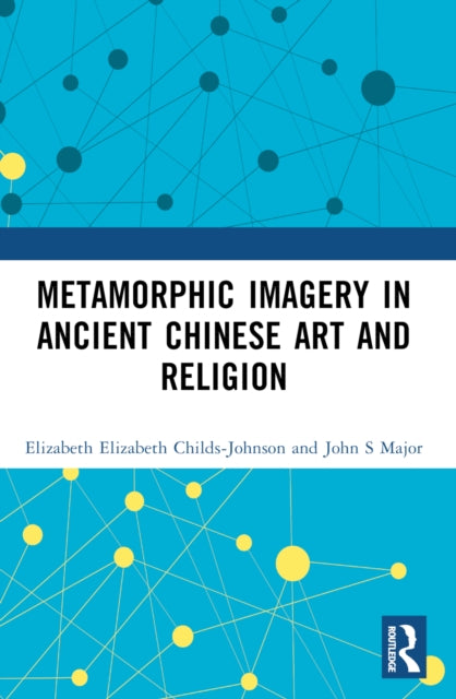 Book cover of: Metamorphic Imagery in Ancient Chinese Art and Religion. By: Elizabeth Childs-Johnson
