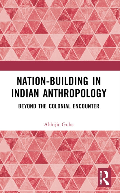 Book cover of: Nation-Building in Indian Anthropology