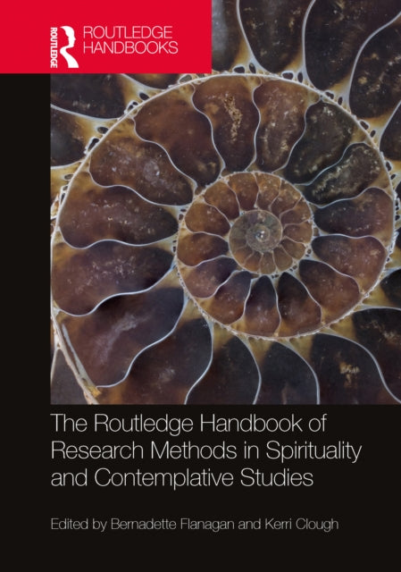 Book cover of: Routledge Handbook of Research Methods in Spirituality and Contemplative Studies. By: Bernadette Flanagan