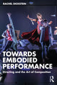Book cover of: Towards Embodied Performance. By: Rachel Dickstein
