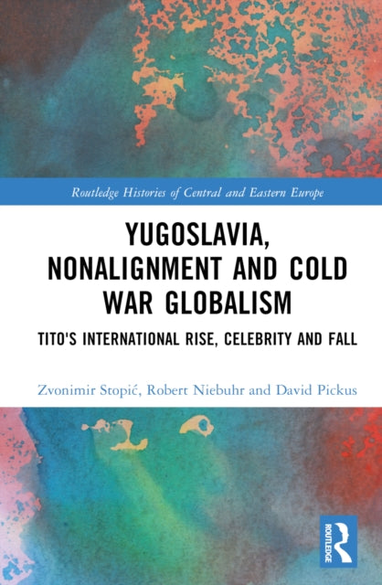 Book cover of: Yugoslavia, Nonalignment and Cold War Globalism. By: Zvonimir Stopić