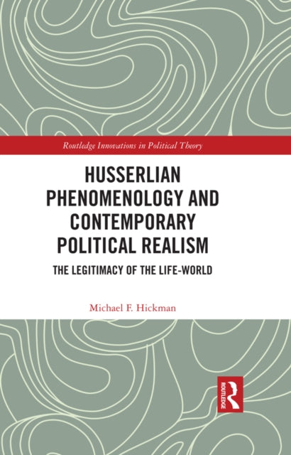 Book cover of: Husserlian Phenomenology and Contemporary Political Realism. By: Michael F. Hickman