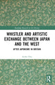 Book cover of: Whistler and Artistic Exchange between Japan and the West. By: Ayako Ono