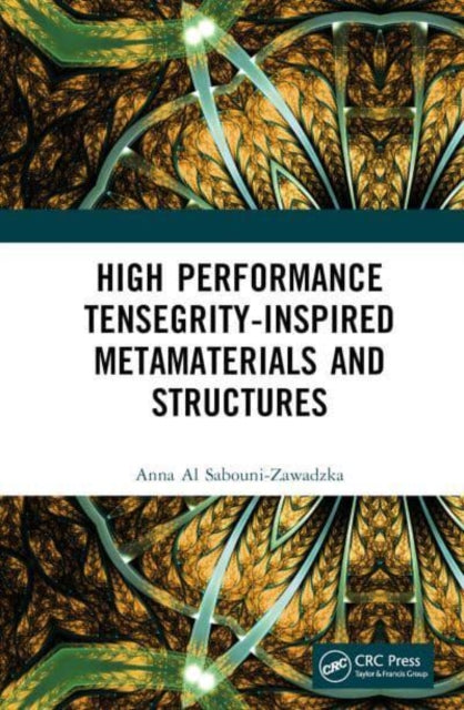 Book cover of: High Performance Tensegrity-Inspired Metamaterials and Structures. By: Anna Al Sabouni-Zawadzka