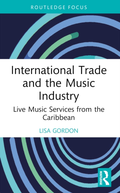 Book cover of: International Trade and the Music Industry. By: Lisa Gordon