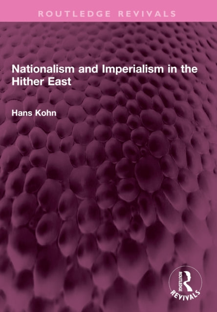 Book cover of: Nationalism and Imperialism in the Hither East. By: Hans Kohn