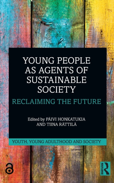 Book cover of: Young People as Agents of Sustainable Society. By: Päivi Honkatukia