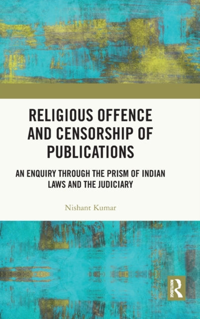 Book cover of: Religious Offence and Censorship of Publications. By: Nishant Kumar