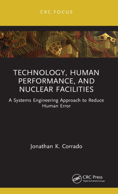 Book cover of: Technology, Human Performance, and Nuclear Facilities. By: Jonathan K. Corrado