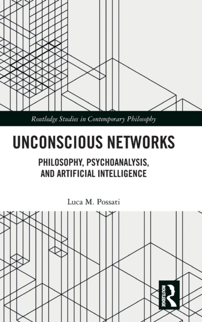 Book cover of: Unconscious Networks. By: Luca M. Possati