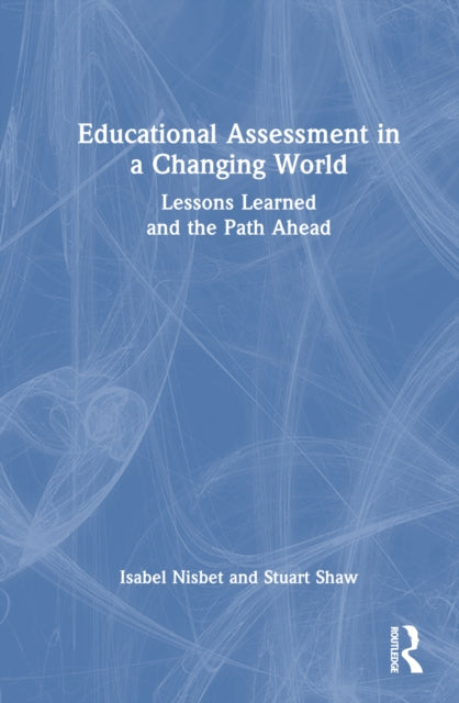 Book cover of: Educational Assessment in a Changing World. By: Isabel Nisbet