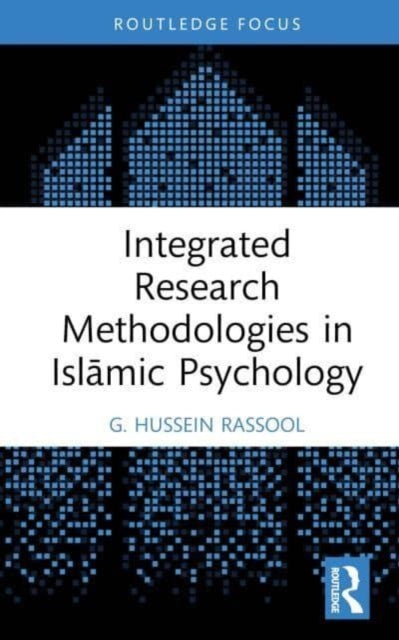 Book cover of: Integrated Research Methodologies in Islamic Psychology. By: G. Hussein Rassool