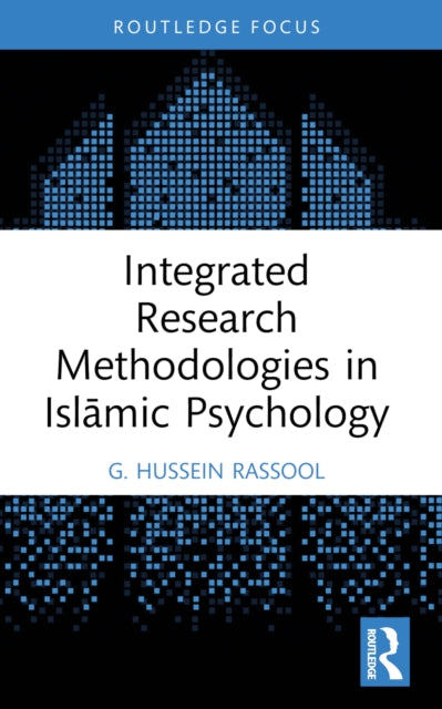 Book cover of: Integrated Research Methodologies in Islamic Psychology. By: G. Hussein Rassool