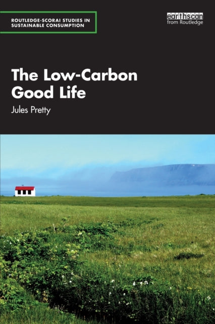 Book cover of: Low-Carbon Good Life. By: Jules Pretty
