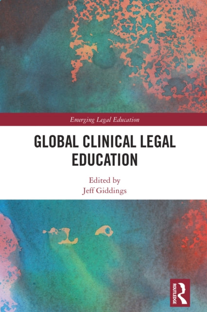 Book cover of: Global Clinical Legal Education. By: Jeff Giddings