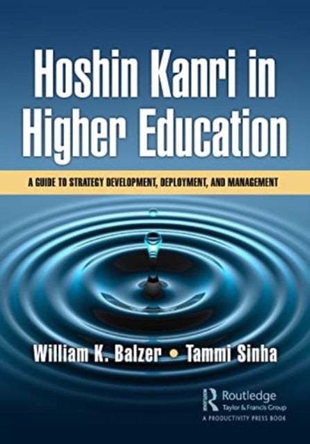 Book cover of: Hoshin Kanri in Higher Education. By: William K. Balzer