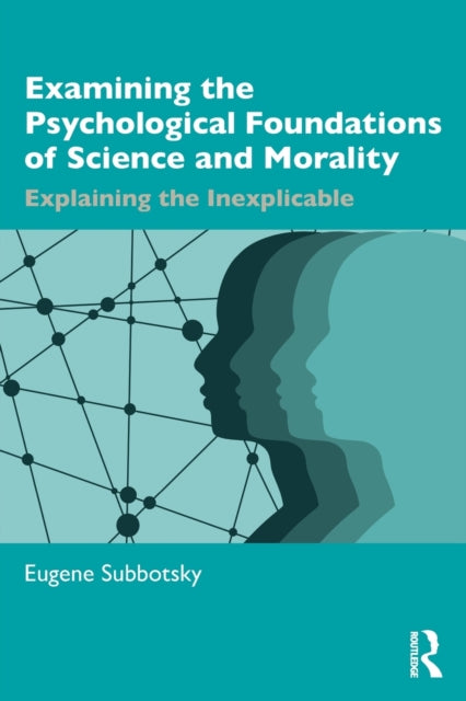 Book cover of: Examining the Psychological Foundations of Science and Morality. By: Eugene Subbotsky