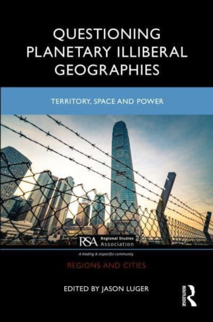 Book cover of: Questioning Planetary Illiberal Geographies. By: Jason Luger