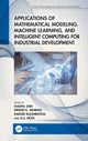 Book cover of: Applications of Mathematical Modeling, Machine Learning, and Intelligent Computing for Industrial Development. By: Madhu Jain