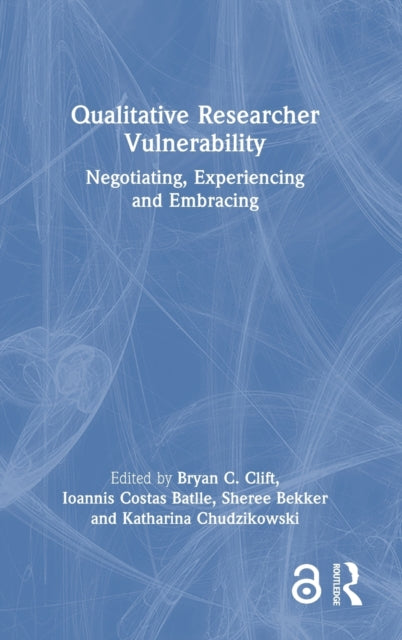 Book cover of: Qualitative Researcher Vulnerability. By: Bryan C. Clift