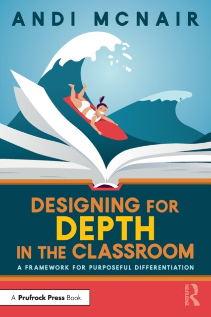 Book cover of: Designing for Depth in the Classroom. By: Andi McNair