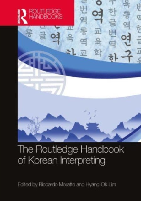 Book cover of: Routledge Handbook of Korean Interpreting. By: Riccardo Moratto