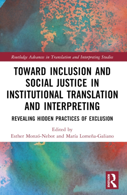 Book cover of: Toward Inclusion and Social Justice in Institutional Translation and Interpreting. By: Esther Monzó