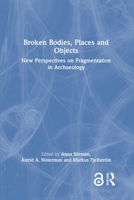 Book cover of: Broken Bodies, Places and Objects. By: Anna Sörman